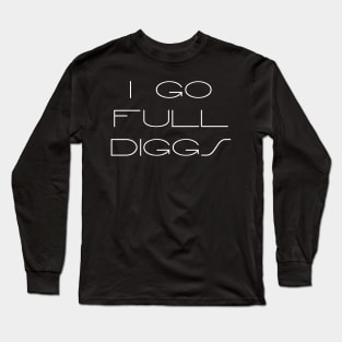 Sliders - I GO FULL DIGGS - as featured on The Rewatch Podcast Long Sleeve T-Shirt